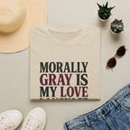 Morally Gray IS My Love Language T-Shirt