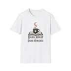 Dark Roast & Dark Romance T-Shirt