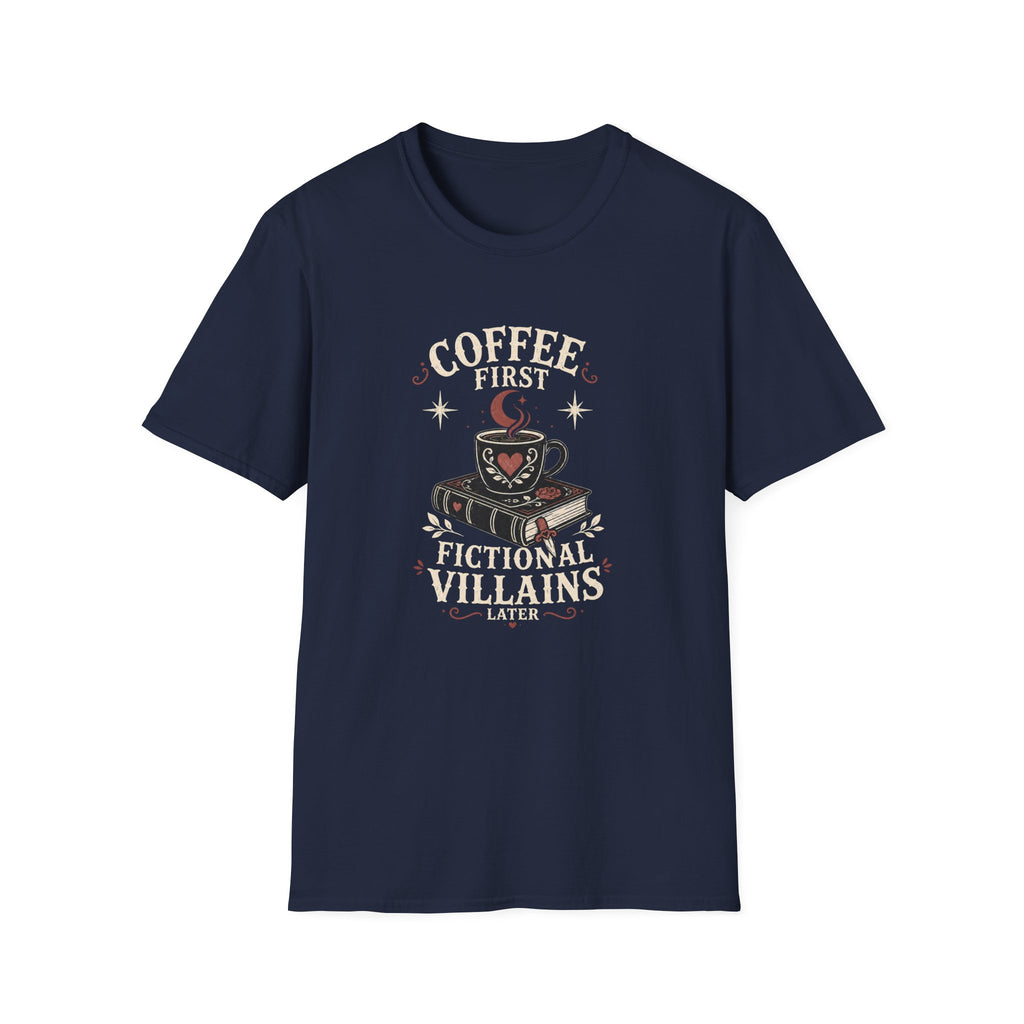 Coffee First Fictional Villains Later T-Shirt