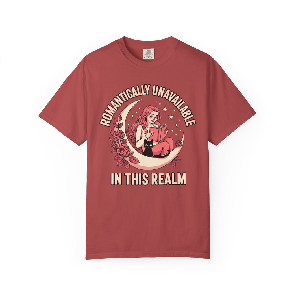 Romantically Unavailable In This Realm T-Shirt