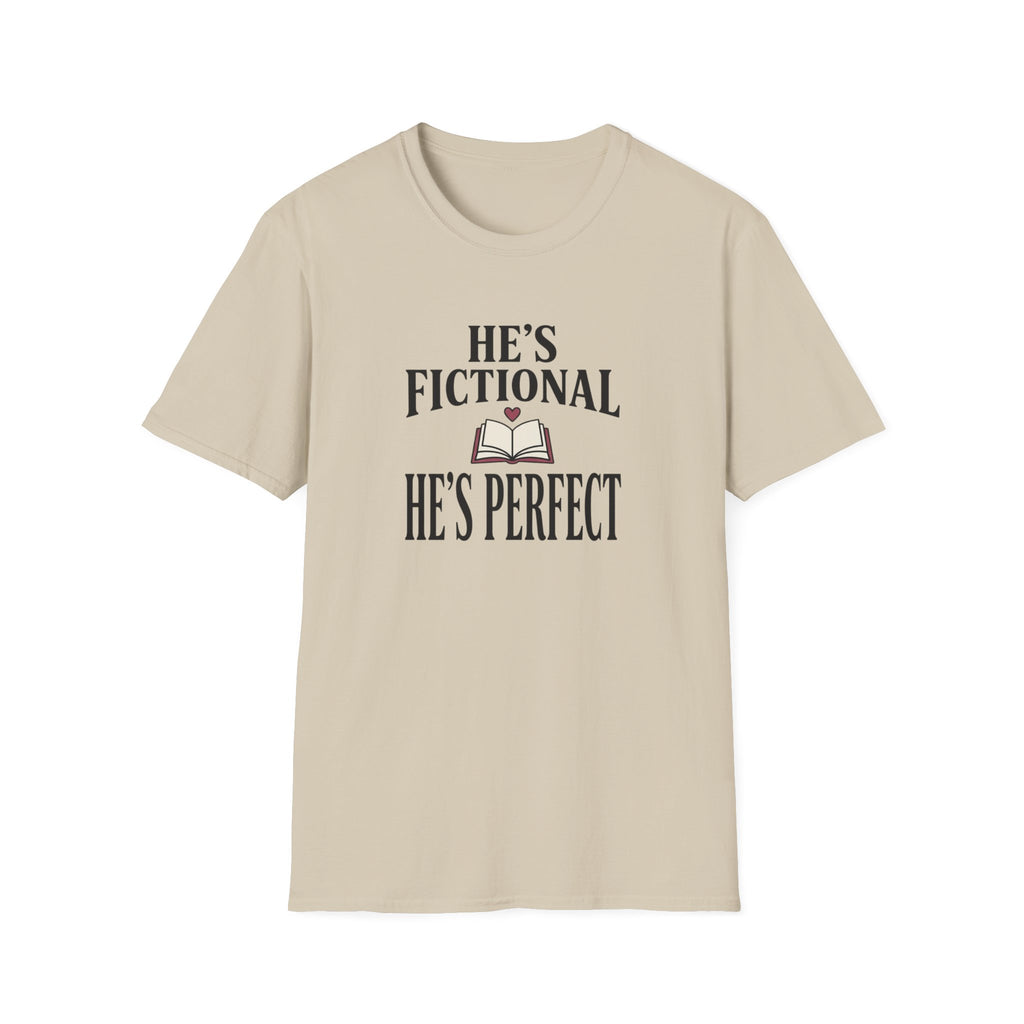 He's Fictional He's Perfect T-Shirt