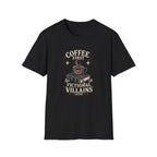 Coffee First Fictional Villains Later T-Shirt