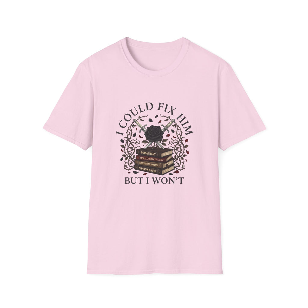 I Could Fix Him But I Won't T-Shirt
