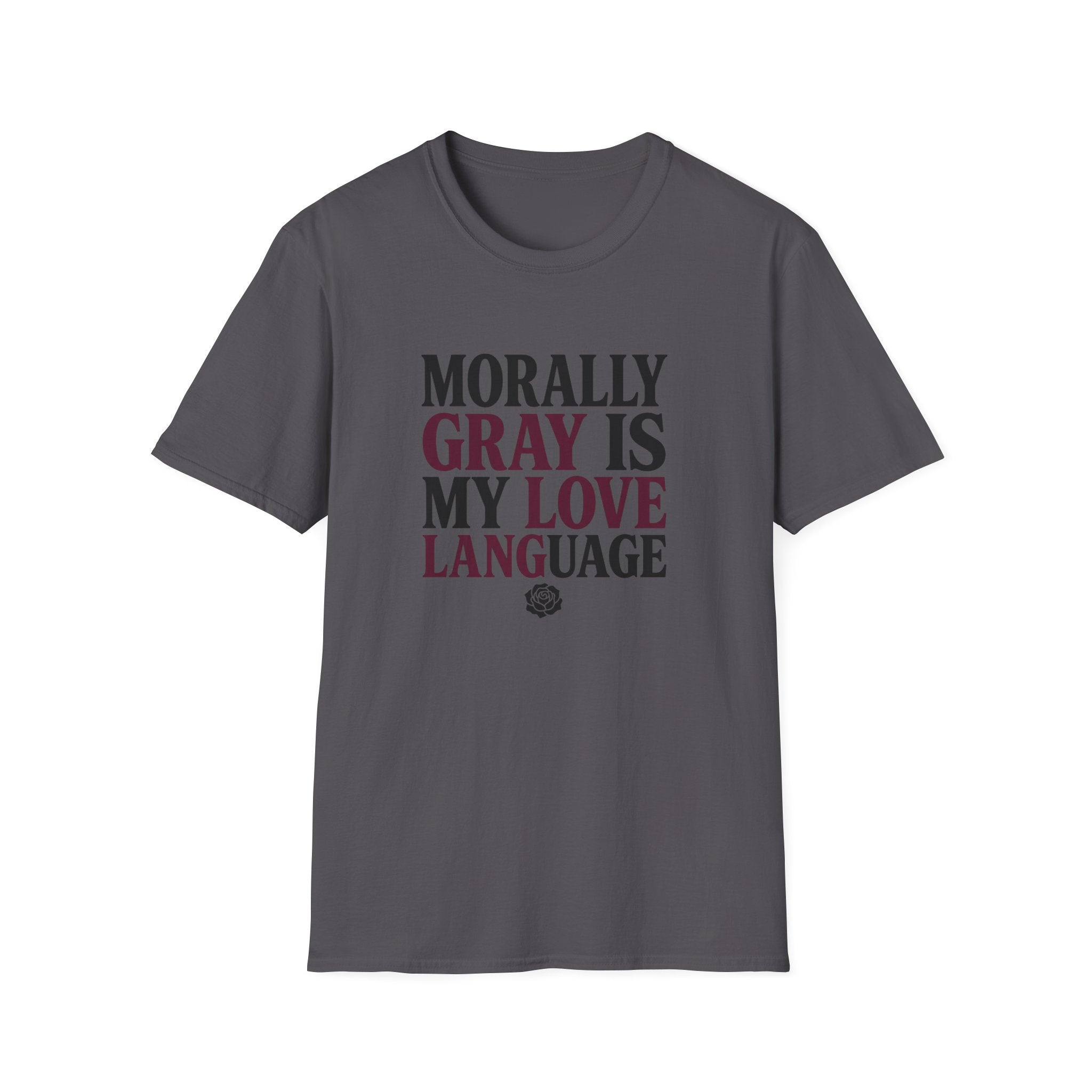 Morally Gray IS My Love Language T-Shirt