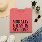Morally Gray IS My Love Language T-Shirt