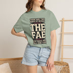 There Are Two Beings The Fae And Those Who Fall For Them T-Shirt