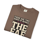 There Are Two Beings The Fae And Those Who Fall For Them T-Shirt