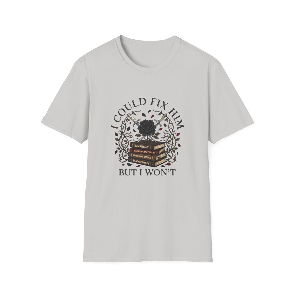 I Could Fix Him But I Won't T-Shirt
