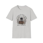 I Could Fix Him But I Won't T-Shirt