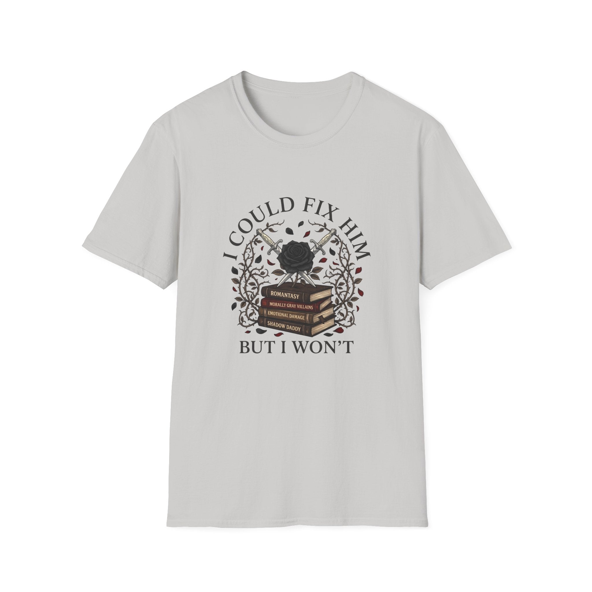 I Could Fix Him But I Won't T-Shirt