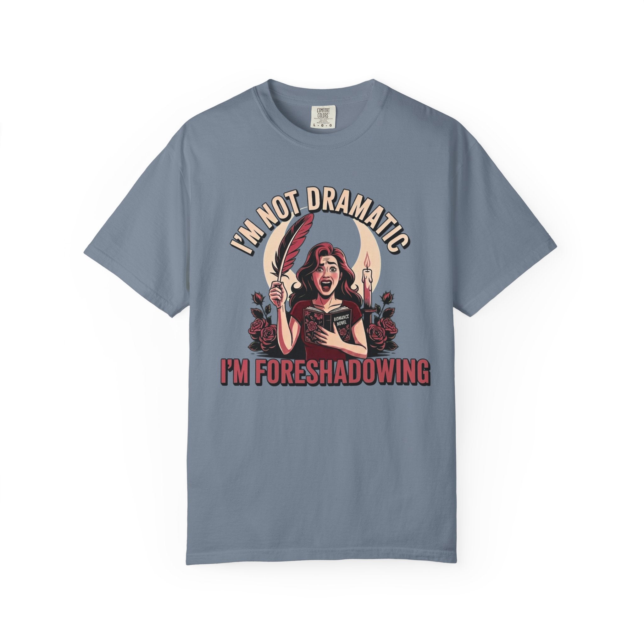 I'm Not Dramatic I'm Foreshadowing T-Shirt