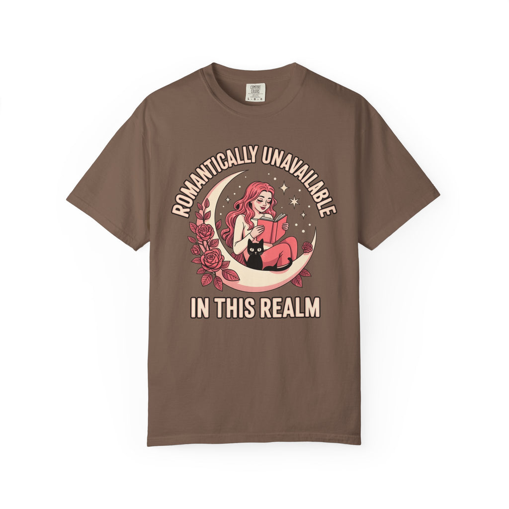 Romantically Unavailable In This Realm T-Shirt