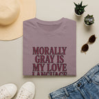 Morally Gray Is My Love Language T-Shirt