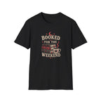 Booked For The Weekend T-Shirt