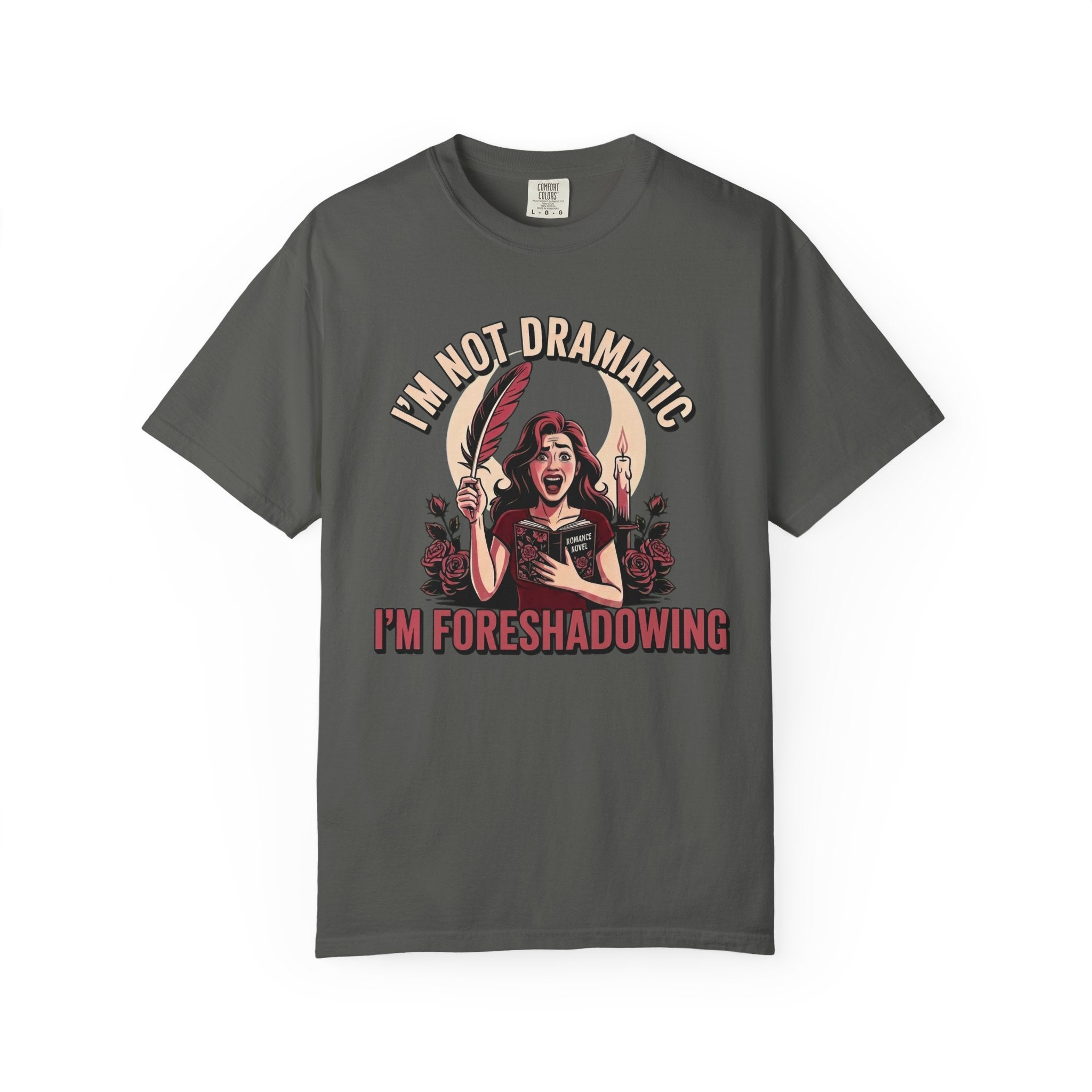 I'm Not Dramatic I'm Foreshadowing T-Shirt