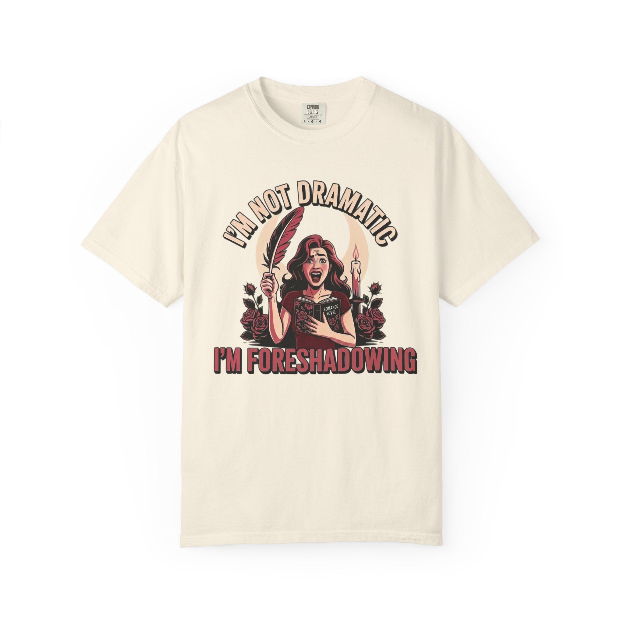 I'm Not Dramatic I'm Foreshadowing T-Shirt
