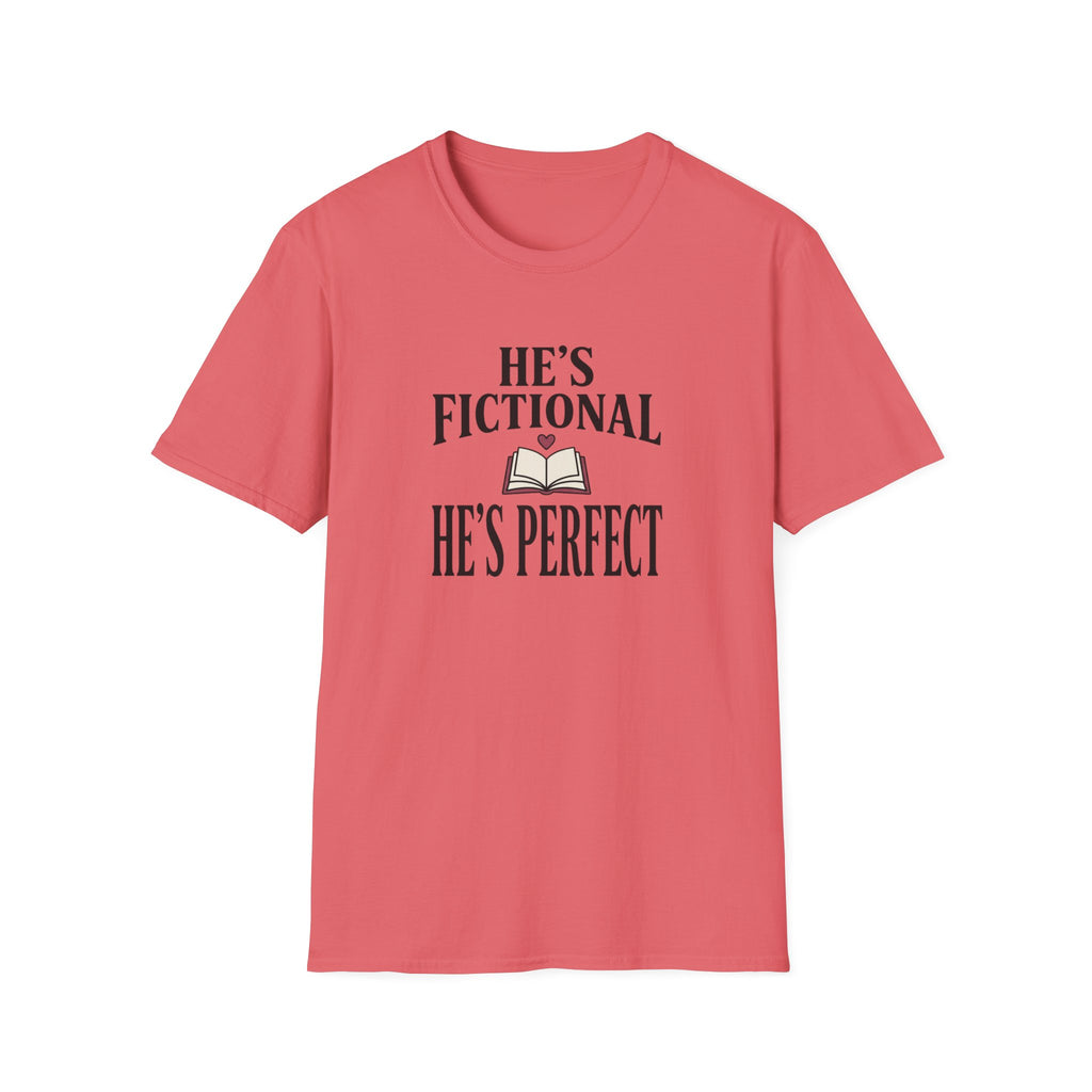 He's Fictional He's Perfect T-Shirt