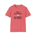 He's Fictional He's Perfect T-Shirt