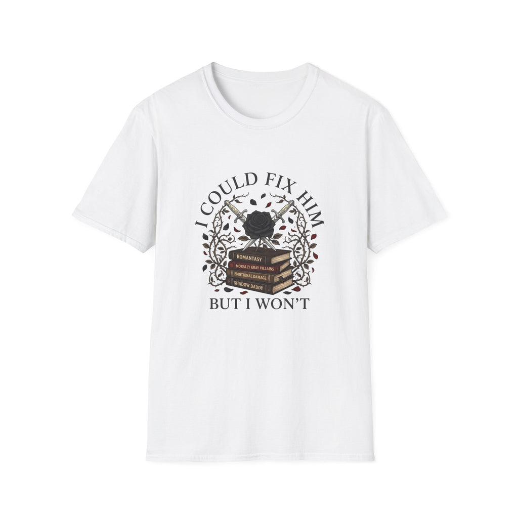 I Could Fix Him But I Won't T-Shirt