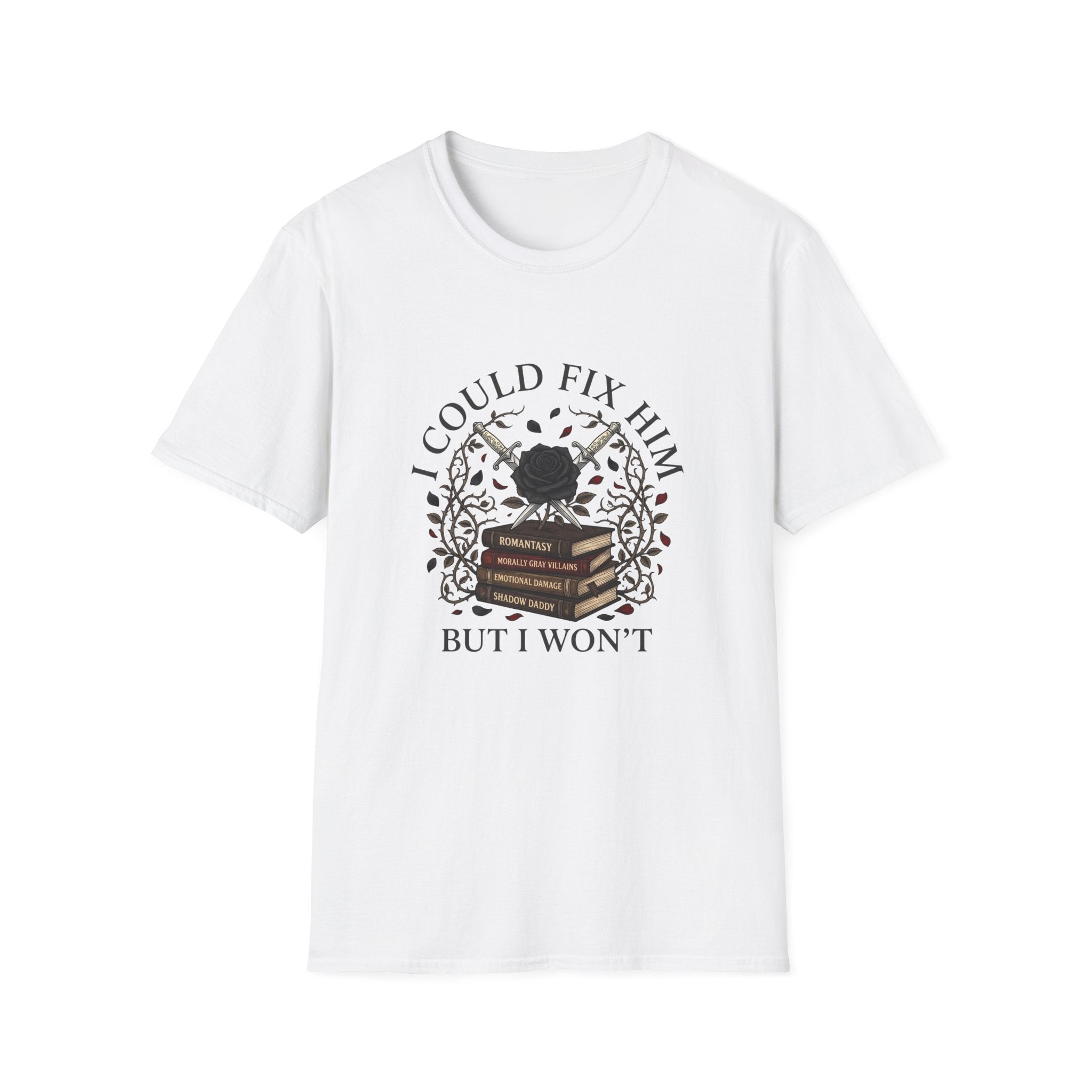 I Could Fix Him But I Won't T-Shirt