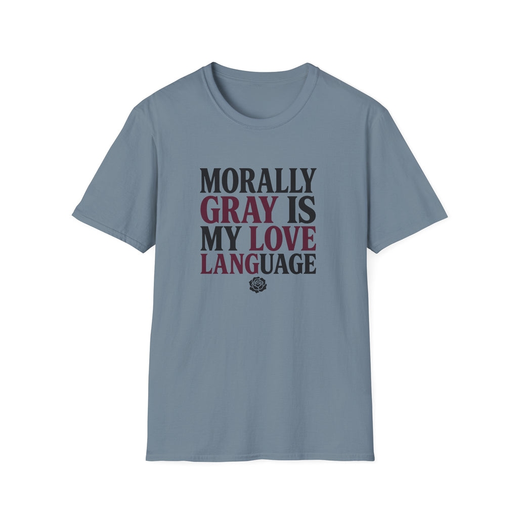 Morally Gray IS My Love Language T-Shirt