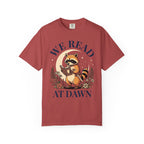 We Read At Dawn T-Shirt