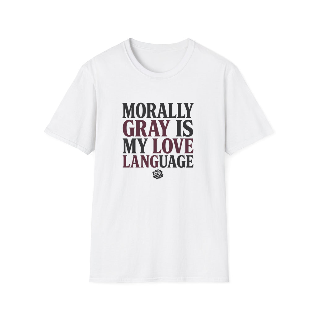 Morally Gray IS My Love Language T-Shirt