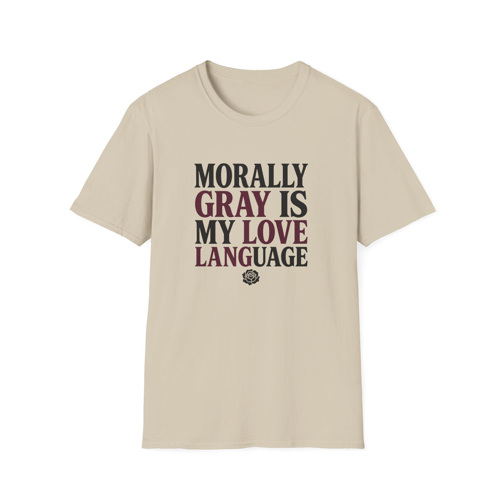 Morally Gray IS My Love Language T-Shirt