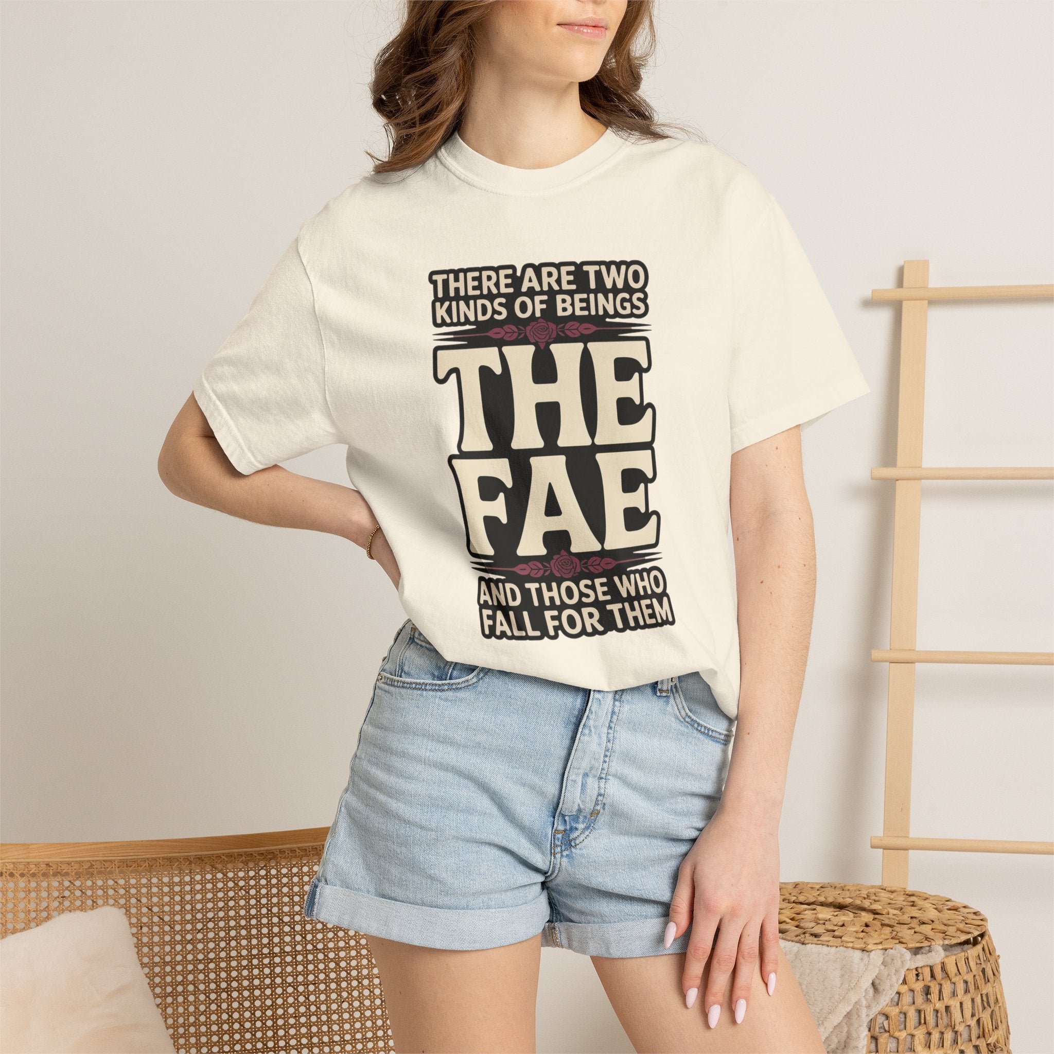 There Are Two Beings The Fae And Those Who Fall For Them T-Shirt