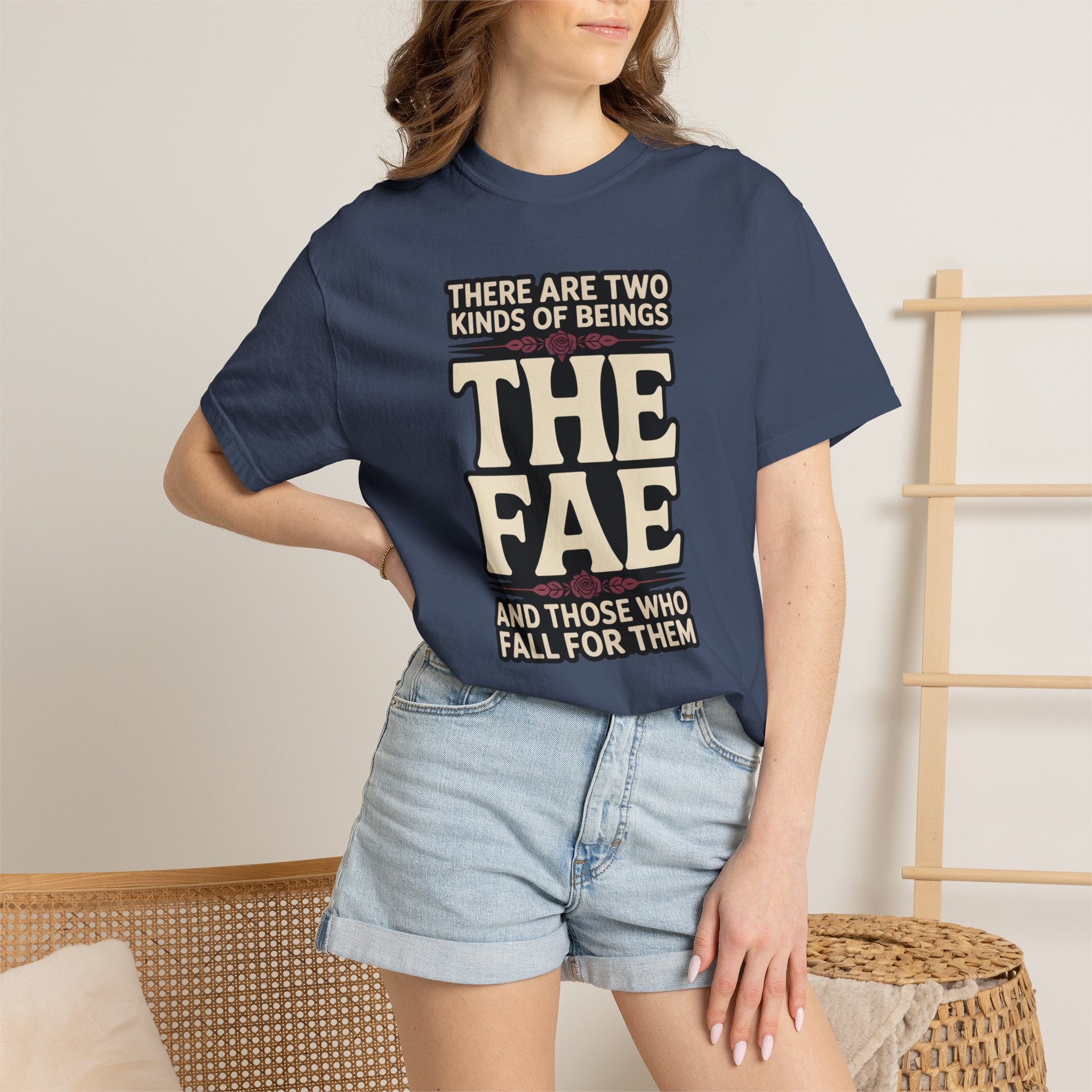 There Are Two Beings The Fae And Those Who Fall For Them T-Shirt