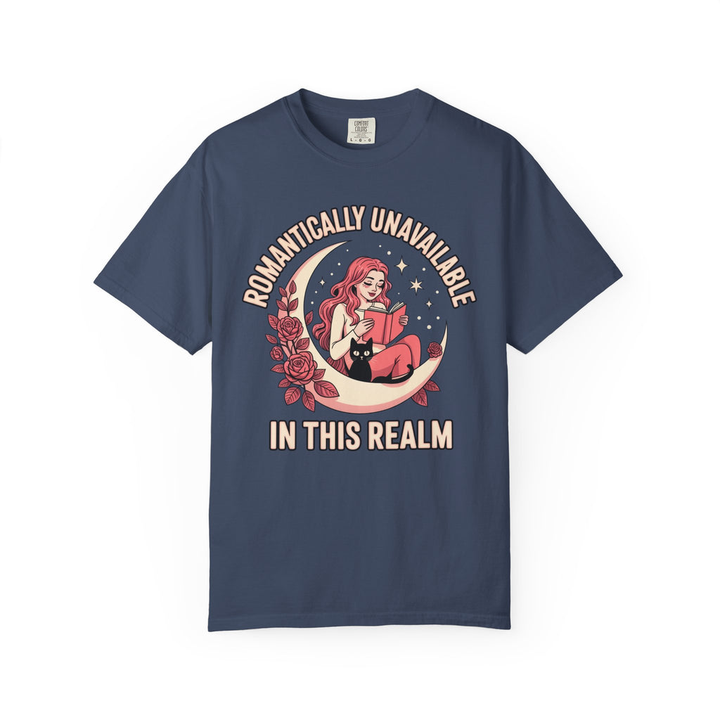 Romantically Unavailable In This Realm T-Shirt