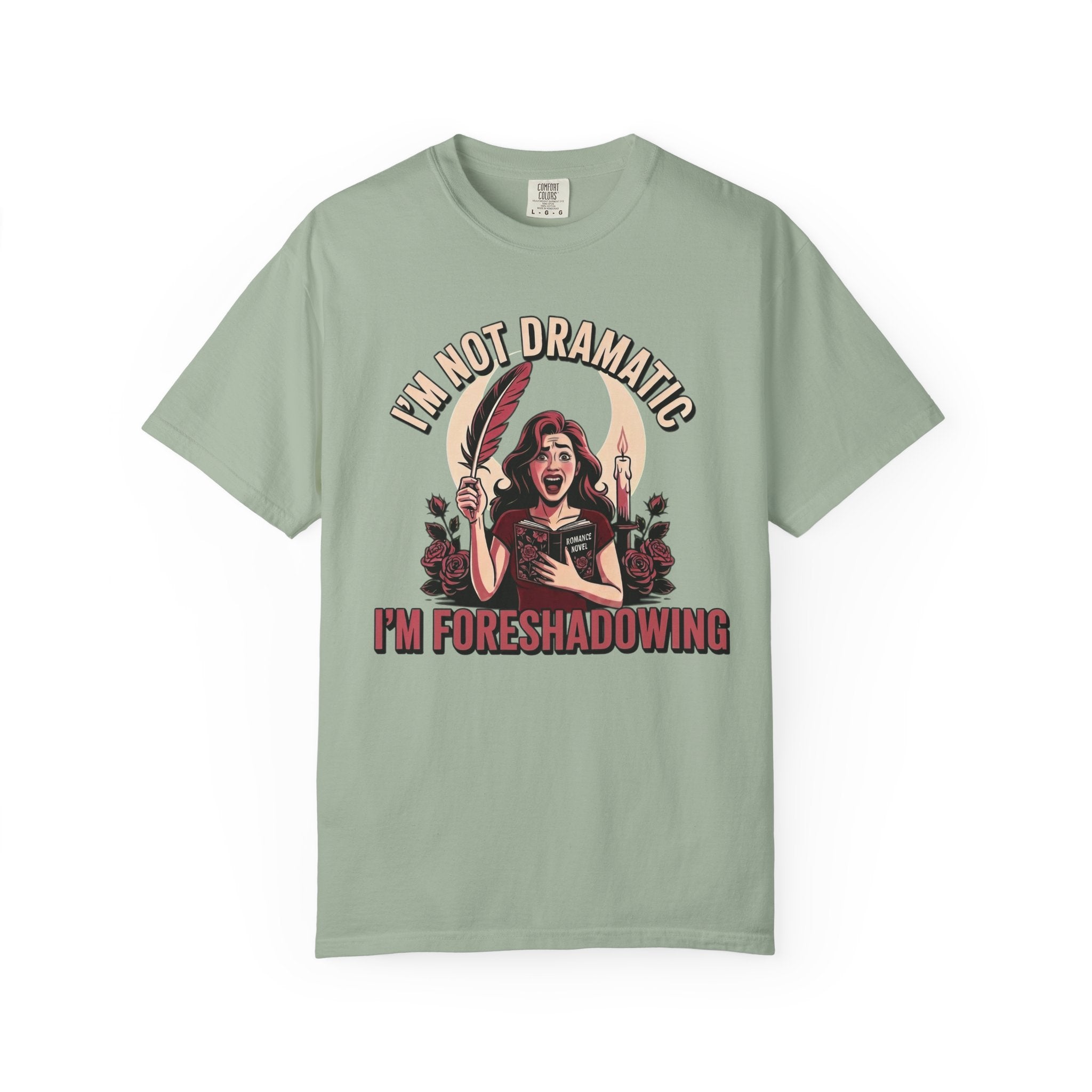 I'm Not Dramatic I'm Foreshadowing T-Shirt