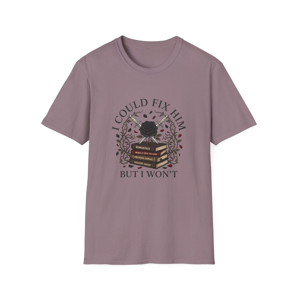 I Could Fix Him But I Won't T-Shirt