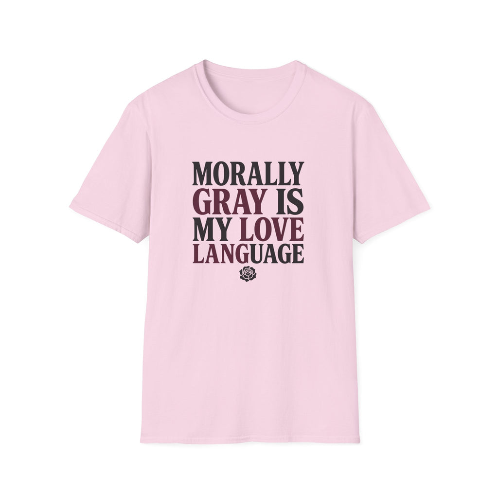 Morally Gray IS My Love Language T-Shirt