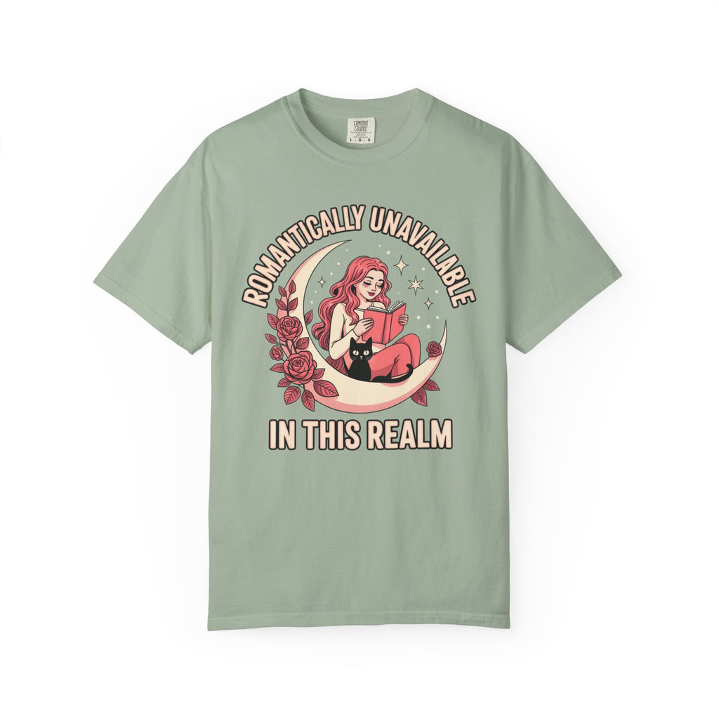 Romantically Unavailable In This Realm T-Shirt
