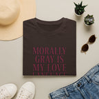 Morally Gray Is My Love Language T-Shirt