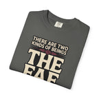 There Are Two Beings The Fae And Those Who Fall For Them T-Shirt
