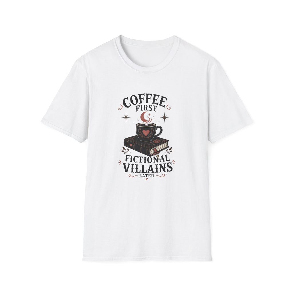 Coffee First Fictional Villains Later T-Shirt