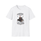 Coffee First Fictional Villains Later T-Shirt