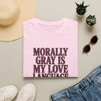 Morally Gray Is My Love Language T-Shirt