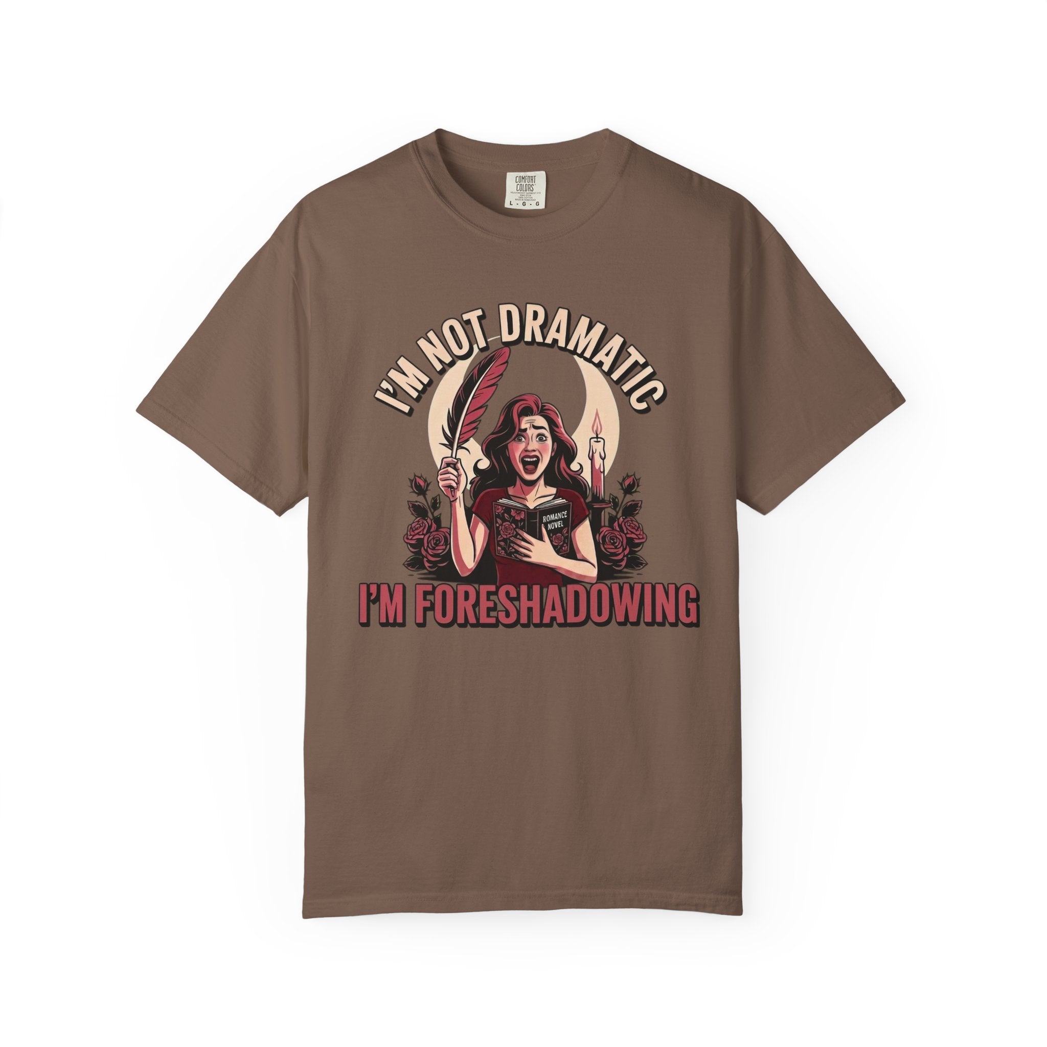 I'm Not Dramatic I'm Foreshadowing T-Shirt