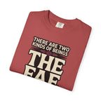 There Are Two Beings The Fae And Those Who Fall For Them T-Shirt