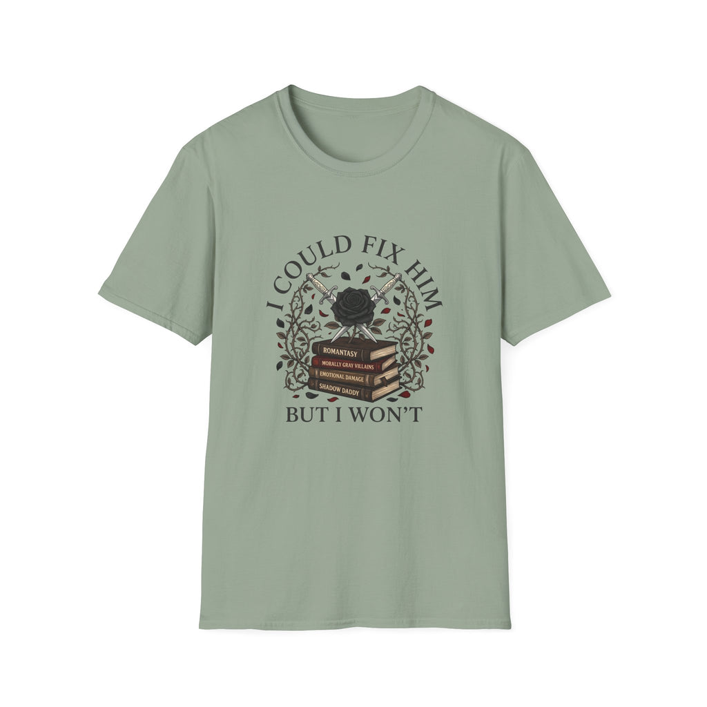 I Could Fix Him But I Won't T-Shirt