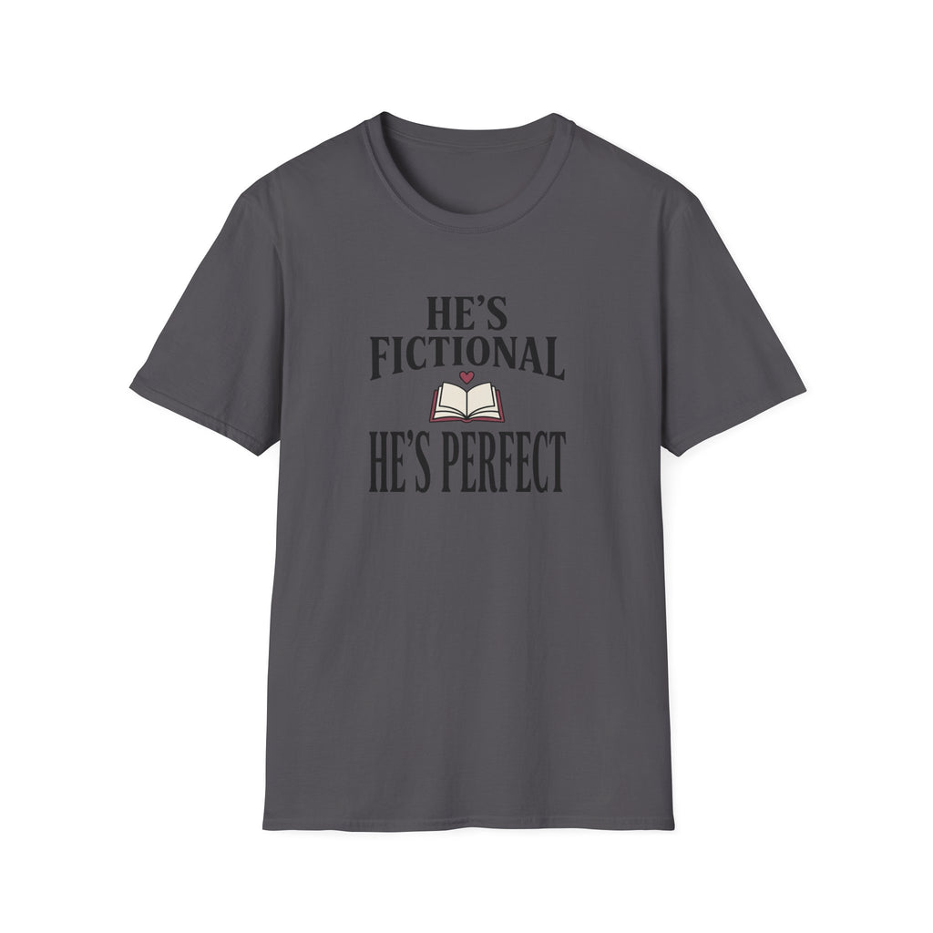 He's Fictional He's Perfect T-Shirt