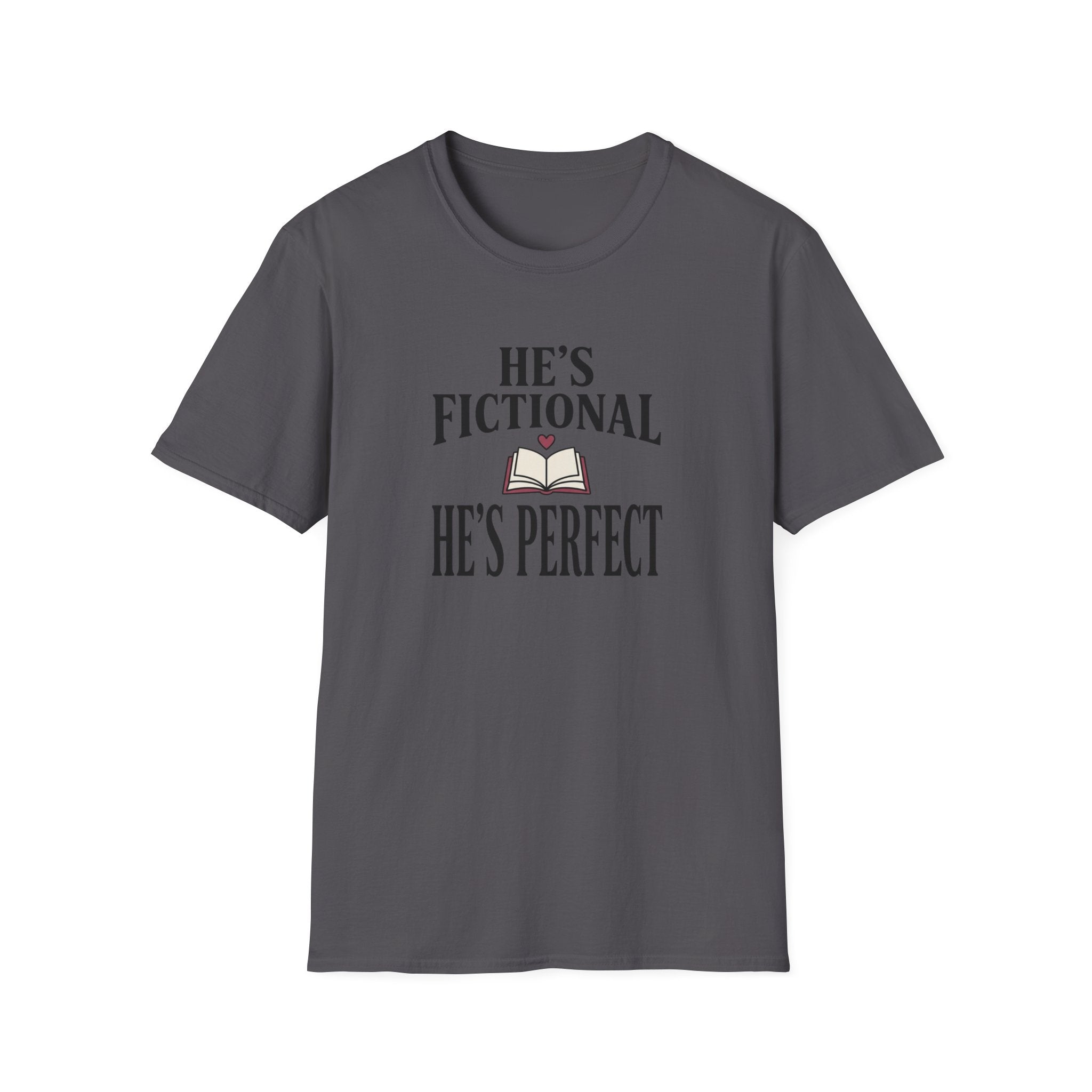 He's Fictional He's Perfect T-Shirt
