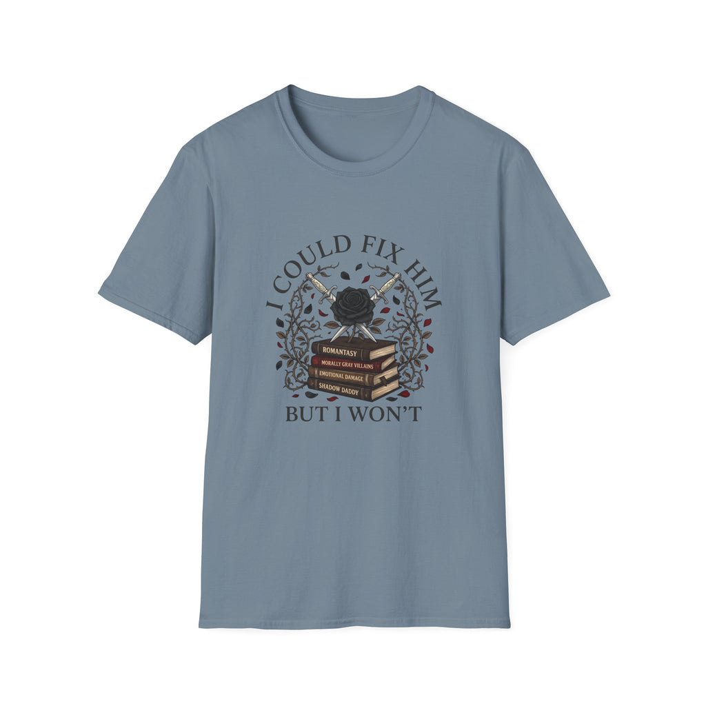 I Could Fix Him But I Won't T-Shirt